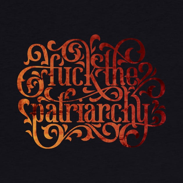 Fuck the Patriarchy by polliadesign